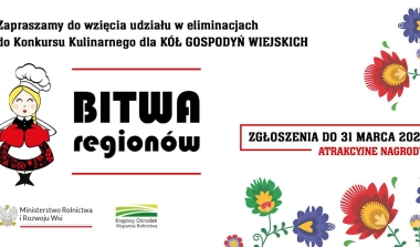 VIII edycja Konkursu Kulinarnego dla K&oacute;ł Gospodyń Wiejskich &bdquo;Bitwa Region&oacute;w&rdquo;
