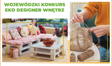 Wojew&oacute;dzki Konkurs &bdquo;EKO Designer Wnętrz&rdquo; 