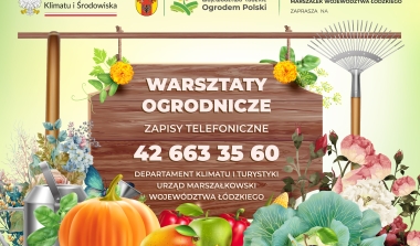 Warsztat ogrodniczy w ramach projektu "Wojew&oacute;dztwo Ł&oacute;dzkie Ogrodem Polski"