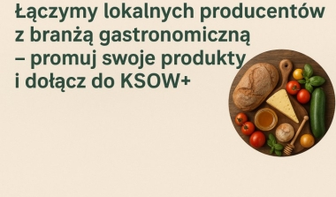 Łączymy lokalnych producent&oacute;w z branżą gastronomiczną
