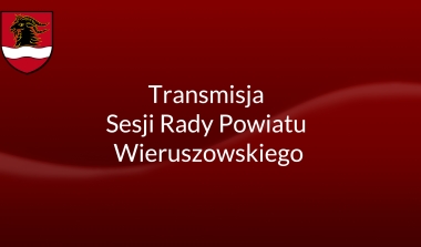 XXIV Sesja Rady Powiatu Wieruszowskiego ‒ transmisja na żywo